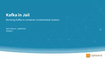 Kafka in Jail  Running Kafka in container orchestrated clusters  Sean Glover, Lightbend  @seg1o