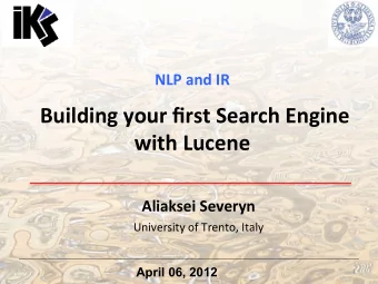 with  Lucene     Aliaksei  Severyn    University  of  Trento,  Italy