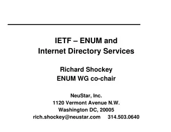 IETF  ENUM and  Internet Directory Services  Richard Shockey  ENUM WG co-chair  NeuStar, Inc.