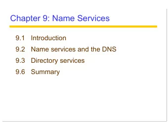 Chapter 9: Name Services  9.1  Introduction  9.2  Name services and the DNS  9.3  Directory