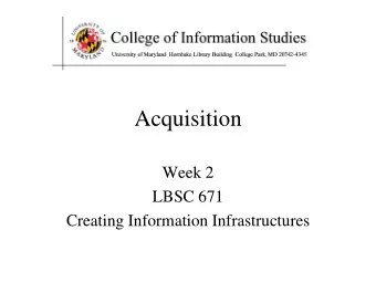 Acquisition  Week 2  LBSC 671  Creating Information Infrastructures  Muddiest Points   Metadata