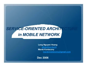 SERVICE-ORIENTED ARCHITECTURE  in MOBILE NETWORK  Long Nguyen Hoang  silver@cc.hut.fi  Marek