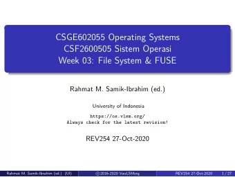 CSGE602055 Operating Systems  CSF2600505 Sistem Operasi  Week 03: File System &amp; FUSE  Rahmat M.