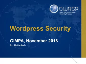 Wordpress Security  GIMPA, November 2018  By: @niiankrah  What is Wordpress?    WordPress is a
