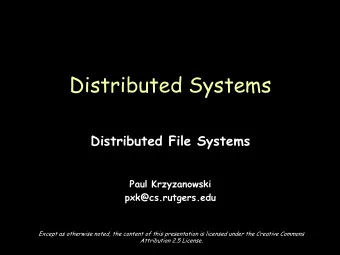 Distributed Systems  Distributed File Systems  Paul Krzyzanowski  pxk@cs.rutgers.edu  Except as