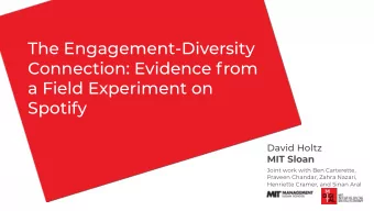 The Engagement-Diversity  Connection: Evidence from  a Field Experiment on  Spotify  David Holtz
