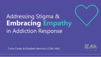 Embracing Empathy  in Addiction Response  Trisha Cooke &amp; Elizabeth Morrison LCSW, MAC