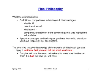 Final Philosophy  What the exam looks like.    Definitions, comparisons, advantages &amp;