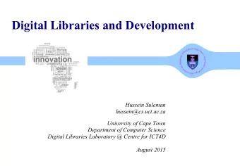 Digital Libraries and Development  Hussein Suleman  hussein@cs.uct.ac.za  University of Cape Town
