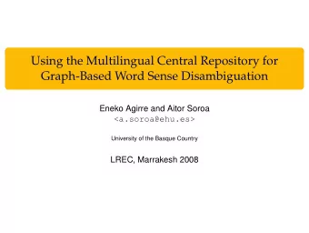 Using the Multilingual Central Repository for  Graph-Based Word Sense Disambiguation  Eneko Agirre