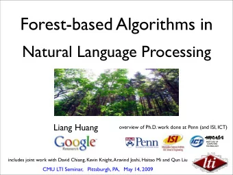 Forest-based Algorithms in  Natural Language Processing  Liang Huang  overview of Ph.D. work done