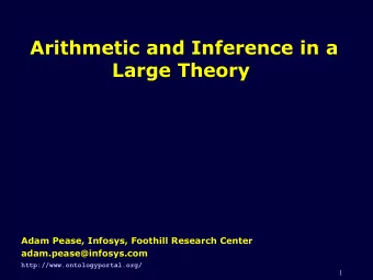 Arithmetic and Inference in a  Large Theory  Adam Pease, Infosys, Foothill Research Center