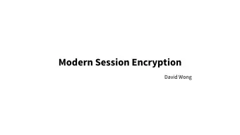 Modern Session Encryption  David Wong  outline  3. NOISE  2. STROBE  4. ???  1. KECCAK  Sponge