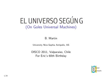 (On Goles Universal Machines)  B. Martin  University Nice-Sophia Antipolis, I3S  DISCO 2011,