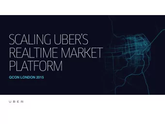 SCALING UBERS  REALTIME MARKET  PLATFORM  QCON LONDON 2015  partners  riders  dispatch  post