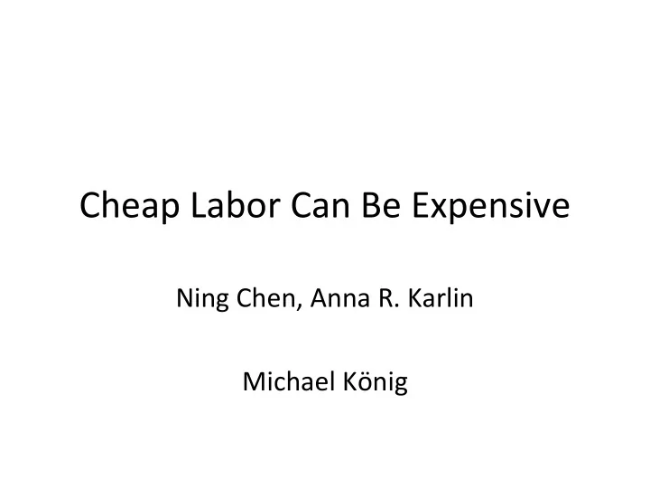 cheap labor can be expensive