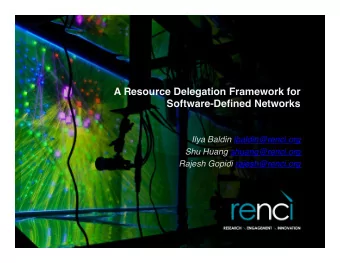 A Resource Delegation Framework for Software-Defined Networks  Ilya Baldin ibaldin@renci.org