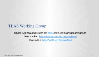 TEAS Working Group  Online Agenda and Slides at: http://tools.ietf.org/wg/teas/agenda  Data