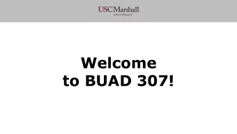 Welcome  to BUAD 307!  This week  Lecture and discussion:  Syllabus overview  Book  Office