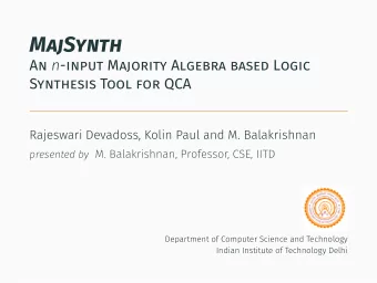 MajSynth An n -input Majority Algebra based Logic  Synthesis Tool for QCA  .  Rajeswari Devadoss,