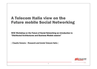 A Telecom Italia view on the  Future mobile Social Networking  W3C Workshop on the Future of  W3C