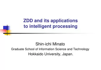 ZDD and its applications  to intelligent processing  Shin-ichi Minato  Graduate School of