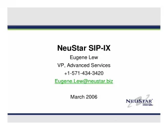 NeuStar SIP-IX  Eugene Lew  VP, Advanced Services  +1-571-434-3420  Eugene.Lew@neustar.biz  March