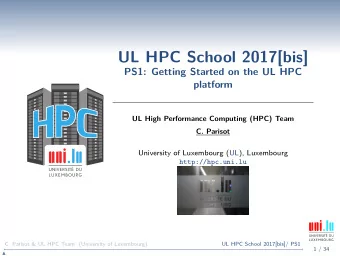 UL HPC School 2017[bis]  PS1: Getting Started on the UL HPC  platform  UL High Performance