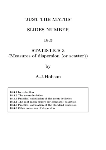 JUST THE MATHS  SLIDES NUMBER  18.3  STATISTICS 3  (Measures of dispersion (or scatter))  by