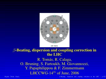 -Beating, dispersion and coupling correction in  the LHC  R. Toms, R. Calaga,  O. Bruning, S.