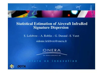 Statistical Estimation of Aircraft InfraRed  Signature Dispersion  S. Lefebvre  A. Roblin  G.