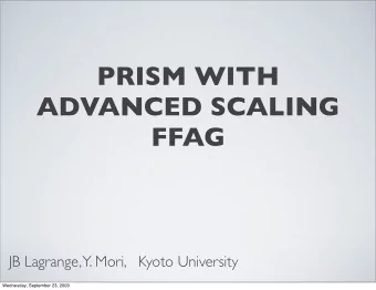 PRISM WITH  ADVANCED SCALING  FFAG  JB Lagrange, Y. Mori,   Kyoto University  Wednesday, September