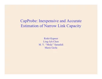 CapProbe: Inexpensive and Accurate  Estimation of Narrow Link Capacity  Rohit Kapoor  Ling-Jyh Chen