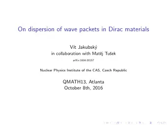 On dispersion of wave packets in Dirac materials  V  t Jakubsk  y  in collaboration with