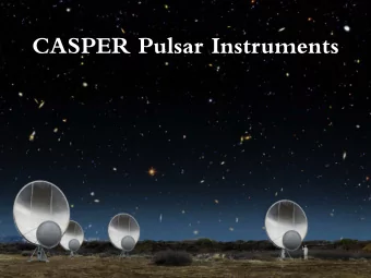 CASPER Pulsar Instruments C A SPER  Science goals  van Leeuwen  ASTRON Searching for new pulsars