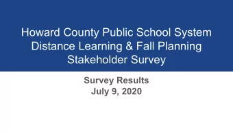 Howard County Public School System  Distance Learning &amp; Fall Planning  Stakeholder Survey