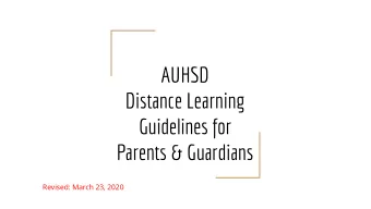 AUHSD  Distance Learning  Guidelines for  Parents &amp; Guardians  Revised: March 23, 2020