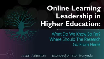 Online Learning  Leadership in  Higher Education:  Wh  What Do  Do W  We  e Kn  Know So  w So Far?
