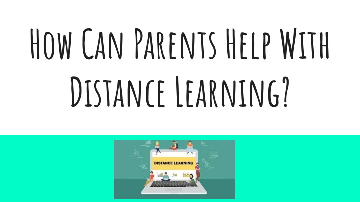 how can parents help with distance learning