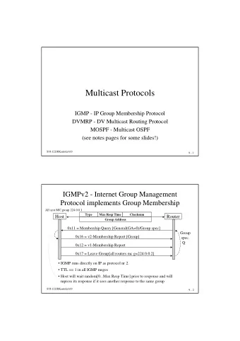 Multicast Protocols  IGMP - IP Group Membership Protocol  DVMRP - DV Multicast Routing Protocol