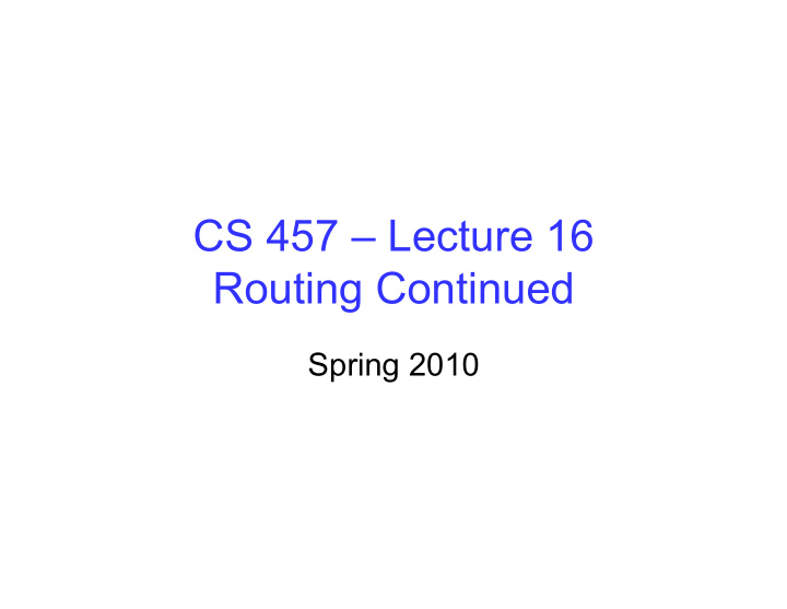 cs 457 lecture 16 routing continued