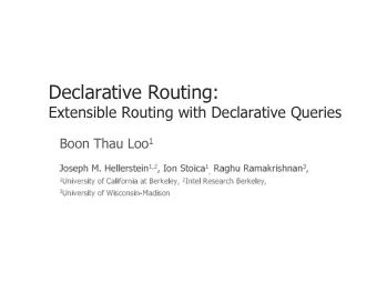 Declarative Routing:  Extensible Routing with Declarative Queries Boon Thau Loo 1 Joseph M.