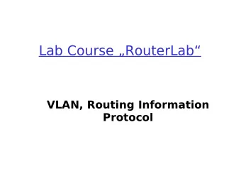Lab Course RouterLab  VLAN, Routing Information  Protocol  Miscellaneous  Your feedback on
