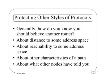 Protecting Other Styles of Protocols  Generally, how do you know you  should believe another
