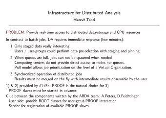 Infrastructure for Distributed Analysis  Matev  z Tadel  PROBLEM: Provide real-time access to