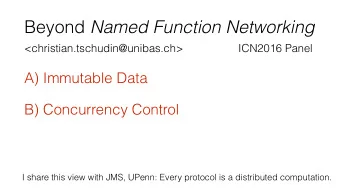 Beyond Named Function Networking  &lt;christian.tschudin@unibas.ch&gt;                  ICN2016