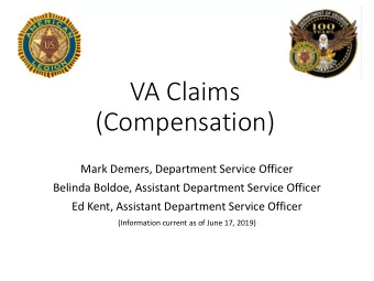 VA Claims  (Compensation)  Mark Demers, Department Service Officer  Belinda Boldoe, Assistant