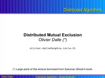 Distributed Algorithms  Distributed Algorithms  Distributed Mutual Exclusion  Olivier Dalle (*)