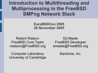 Introduction to Multithreading and  Multiprocessing in the FreeBSD  SMPng Network Stack  EuroBSDCon