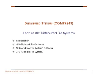 D ISTRIBUTED S YSTEMS [COMP9243]  Lecture 8b: Distributed File Systems  Introduction  NFS
